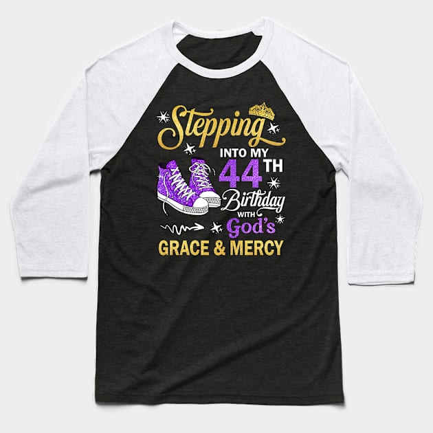 Stepping Into My 44th Birthday With God's Grace & Mercy Bday Baseball T-Shirt by MaxACarter